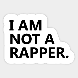 I am Not A Rapper Sticker